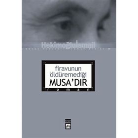 Firavunun Öldüremediği Musa'dır - Hekimoğlu İsmail