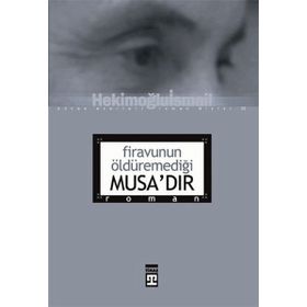 Firavunun Öldüremediği Musa'dır - Hekimoğlu İsmail