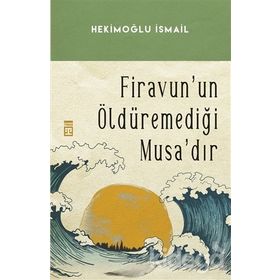 Firavunun Öldüremediği Musa'dır - Hekimoğlu İsmail