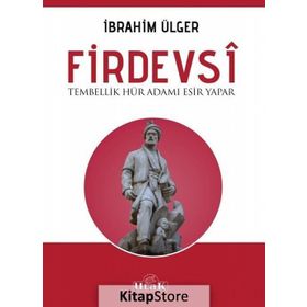 Firdevsi - Tembellik Hür Adamı Esir Yapar - İbrahim Ülger