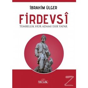 Firdevsi - Tembellik Hür Adamı Esir Yapar - İbrahim Ülger