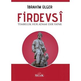 Firdevsi - Tembellik Hür Adamı Esir Yapar - İbrahim Ülger