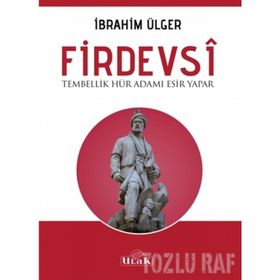 Firdevsi - Tembellik Hür Adamı Esir Yapar - İbrahim Ülger