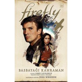 Firefly: Basbayağı Kahraman - Nancy Holder