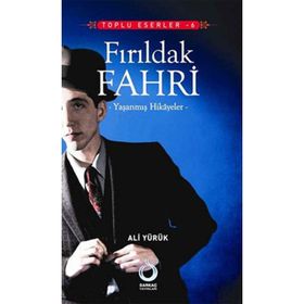 FIRILDAK FAHRI YAŞANMIŞ HIKAYELER - ALI YÜRÜK