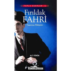 FIRILDAK FAHRI YAŞANMIŞ HIKAYELER - ALI YÜRÜK
