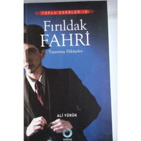 FIRILDAK FAHRI YAŞANMIŞ HIKAYELER - ALI YÜRÜK