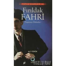 FIRILDAK FAHRI YAŞANMIŞ HIKAYELER - ALI YÜRÜK