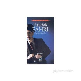 FIRILDAK FAHRI YAŞANMIŞ HIKAYELER - ALI YÜRÜK