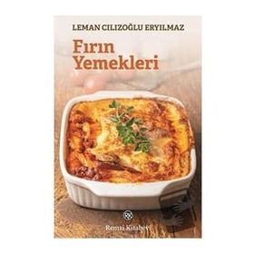 Fırın Yemekleri - Leman Cılızoğlu Eryılmaz