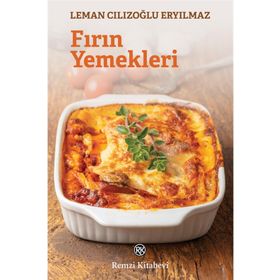 Fırın Yemekleri - Leman Cılızoğlu Eryılmaz