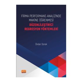 Firma Performans Analizinde Makine Öğrenmesi Düzenlileştirici Regresyon Yöntemleri Nobel Bilimsel Eserler