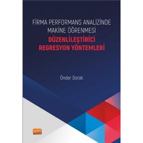 Firma Performans Analizinde Makine Öğrenmesi Düzenlileştirici Regresyon Yöntemleri Nobel Bilimsel Eserler