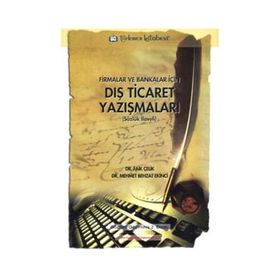 Firmalar ve Bankalar için Dış Ticaret Yazışmaları - Faik Çelik Mehmet Behzat Ekinci