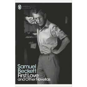 First Love And Other Novellas - Samuel Beckett
