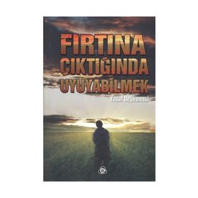 FIRTINA ÇIKTIĞINDA UYUYABILMEK - YAŞAR DEĞİRMENCİ