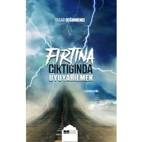 FIRTINA ÇIKTIĞINDA UYUYABILMEK - YAŞAR DEĞİRMENCİ