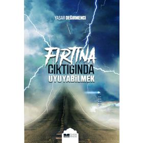 FIRTINA ÇIKTIĞINDA UYUYABILMEK - YAŞAR DEĞİRMENCİ