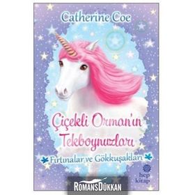Fırtınalar ve Gökkuşakları - Çiçekli Orman'ın Tekboynuzları - Catherine Coe