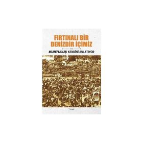 Fırtınalı Bir Denizdir İçimiz - Kurtuluş Kendini Anlatıyor 3 - Kollektif