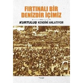 Fırtınalı Bir Denizdir İçimiz - Kurtuluş Kendini Anlatıyor 3 - Kollektif