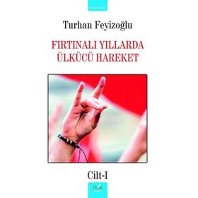 FIRTINALI YILLARDA ÜLKÜCÜ HAREKET - TURHAN FEYİZOĞLU