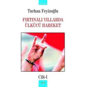 FIRTINALI YILLARDA ÜLKÜCÜ HAREKET - TURHAN FEYİZOĞLU