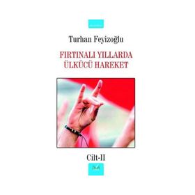 FIRTINALI YILLARDA ÜLKÜCÜ HAREKET - TURHAN FEYİZOĞLU