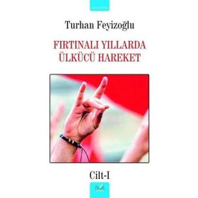 FIRTINALI YILLARDA ÜLKÜCÜ HAREKET - TURHAN FEYİZOĞLU