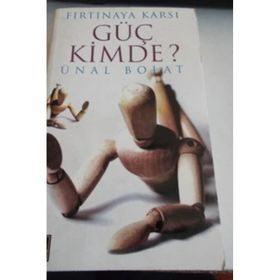 FIRTINA´YA KARŞI GÜÇ KIMDE? - ÜNAL BOLAT