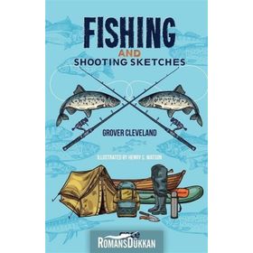 Fishing And Shooting Sketches - Grover Cleveland