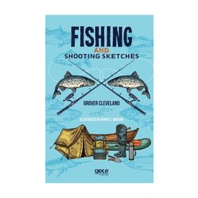 Fishing And Shooting Sketches - Grover Cleveland