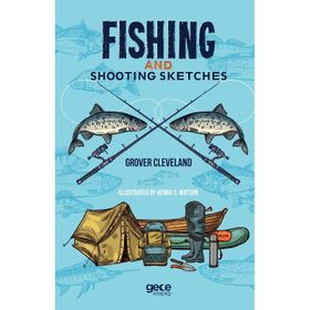 Fishing And Shooting Sketches - Grover Cleveland