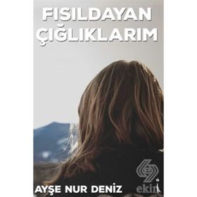 Fısıldayan Çığlıklarım - Ayşe Nur Deniz