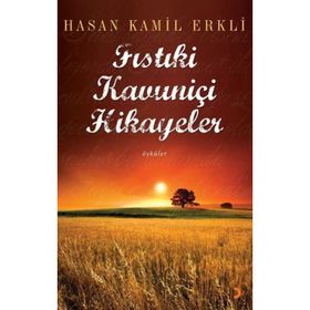 FISTIKİ KAVUNİÇİ HIKAYELER - HASAN KAMIL ERKLI