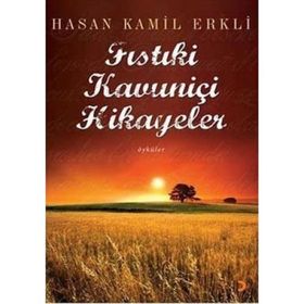 FISTIKİ KAVUNİÇİ HIKAYELER - HASAN KAMIL ERKLI