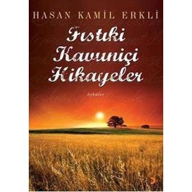 FISTIKİ KAVUNİÇİ HIKAYELER - HASAN KAMIL ERKLI