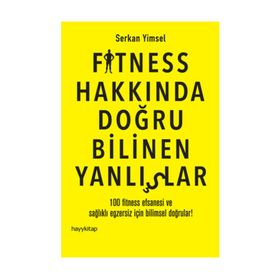 Fitness Hakkında Doğru Bilinen Yanlışlar - Serkan Yimsel