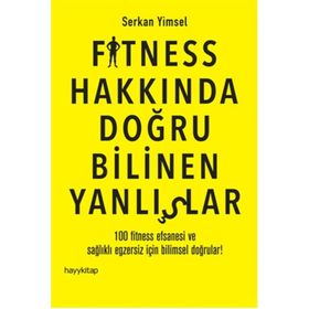 Fitness Hakkında Doğru Bilinen Yanlışlar - Serkan Yimsel