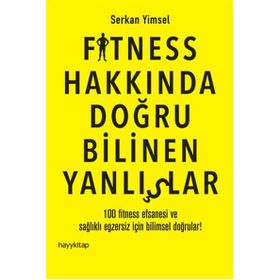 Fitness Hakkında Doğru Bilinen Yanlışlar - Serkan Yimsel