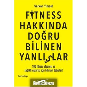 Fitness Hakkında Doğru Bilinen Yanlışlar - Serkan Yimsel
