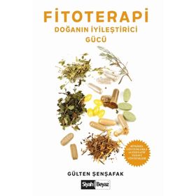 Fitoterapi Doğanın İyileştirici Gücü - Gülten Şenşafak