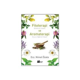 FITOTERAPI VE AROMATERAPI (BITKILERLE TEDAVI VE UÇUCU YAĞLARLA TEDAVI) - NIMET ÖZATA