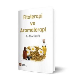 FITOTERAPI VE AROMATERAPI (BITKILERLE TEDAVI VE UÇUCU YAĞLARLA TEDAVI) - NIMET ÖZATA