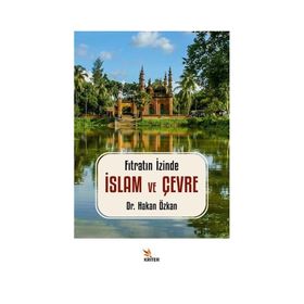 Fıtratın İzinde İslam ve Çevre Hakan Özkan