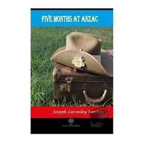 Five Months At Anzac - Joseph Lievesley Beeston