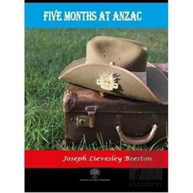 Five Months At Anzac - Joseph Lievesley Beeston