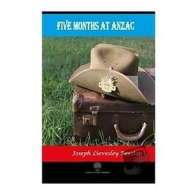 Five Months At Anzac - Joseph Lievesley Beeston