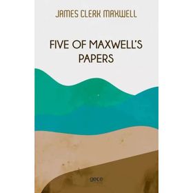 Five of Maxwell's Papers - James Clerk Maxwell