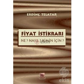 FIYAT İSTİKRARI NE? NASIL? KIMIN İÇİN? - ERDİNÇ TELATAR